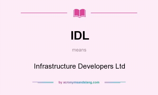 What does IDL mean? It stands for Infrastructure Developers Ltd