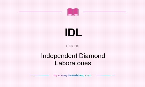 What does IDL mean? It stands for Independent Diamond Laboratories