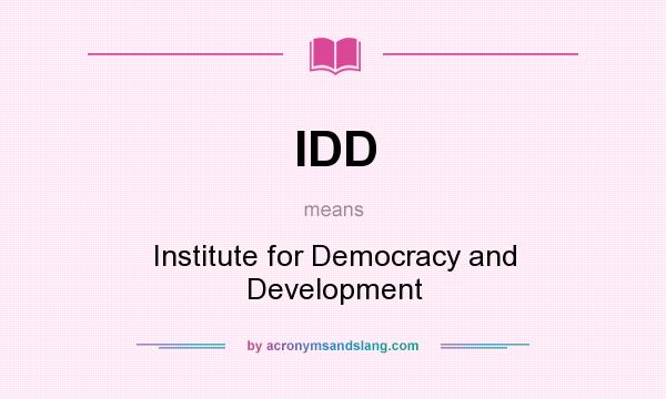 What does IDD mean? It stands for Institute for Democracy and Development