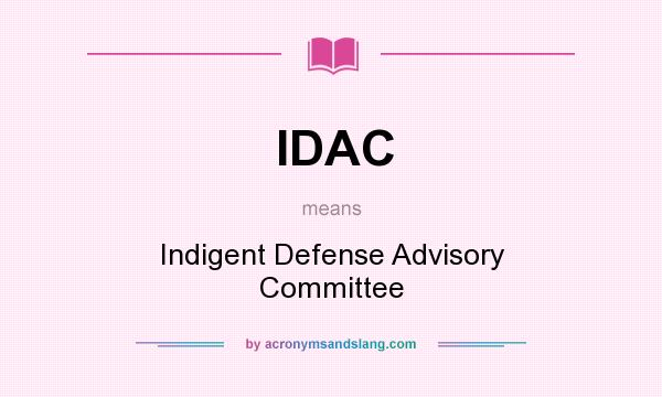 What does IDAC mean? It stands for Indigent Defense Advisory Committee