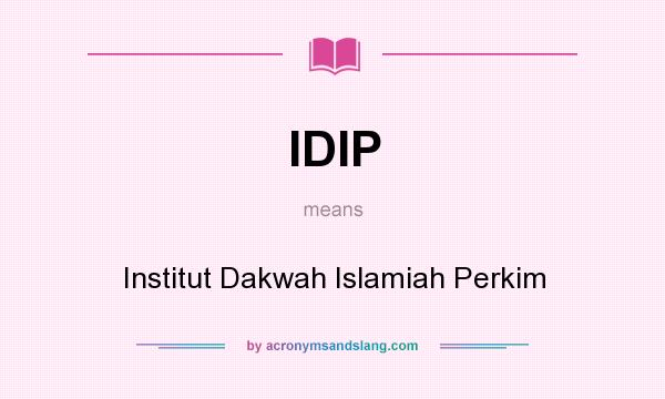 What does IDIP mean? It stands for Institut Dakwah Islamiah Perkim