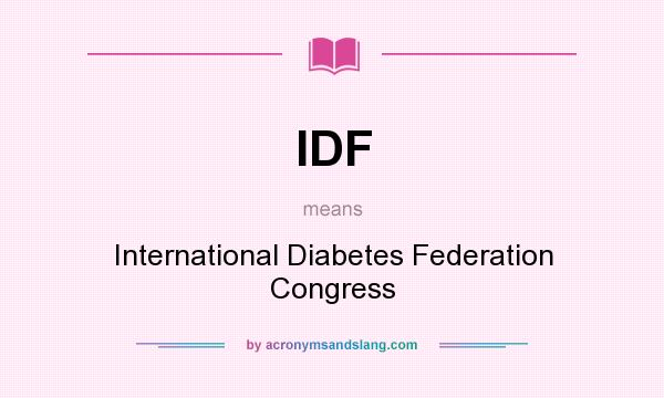 What does IDF mean? It stands for International Diabetes Federation Congress