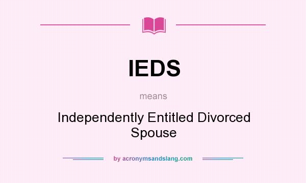What does IEDS mean? It stands for Independently Entitled Divorced Spouse