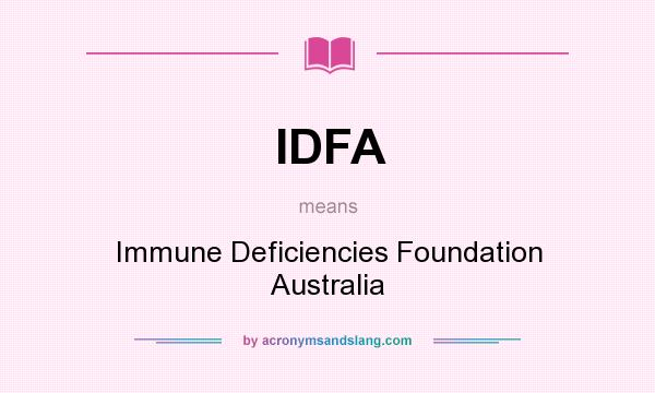 What does IDFA mean? It stands for Immune Deficiencies Foundation Australia