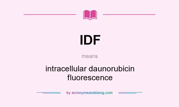 What does IDF mean? It stands for intracellular daunorubicin fluorescence