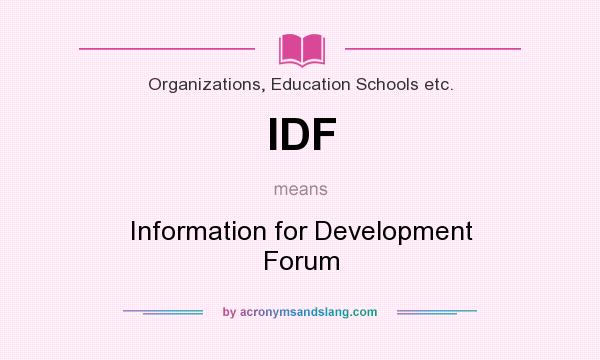 What does IDF mean? It stands for Information for Development Forum