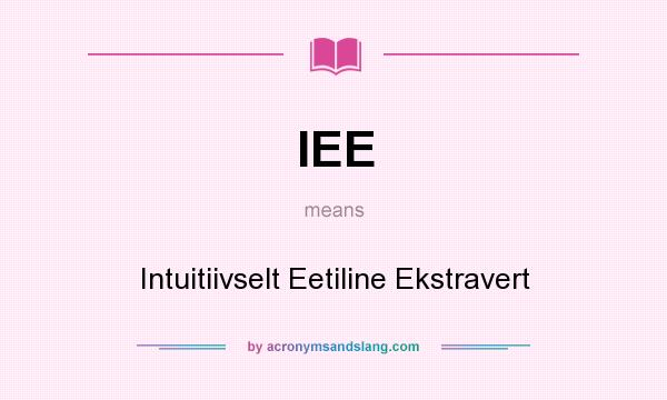 What does IEE mean? It stands for Intuitiivselt Eetiline Ekstravert