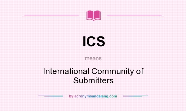 What does ICS mean? It stands for International Community of Submitters