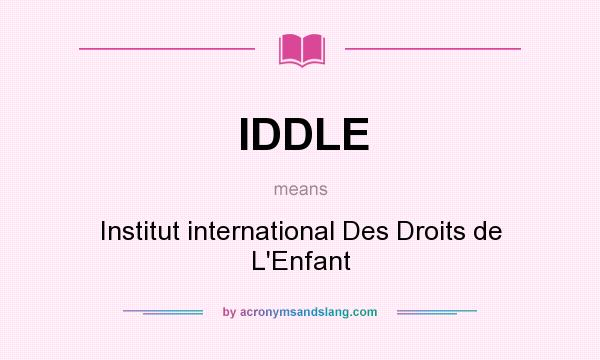 What does IDDLE mean? It stands for Institut international Des Droits de L`Enfant