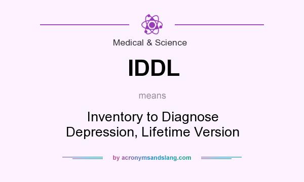 What does IDDL mean? It stands for Inventory to Diagnose Depression, Lifetime Version
