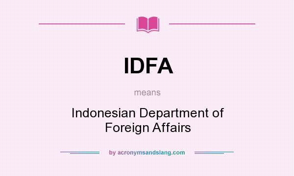 What does IDFA mean? It stands for Indonesian Department of Foreign Affairs