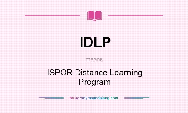 What does IDLP mean? It stands for ISPOR Distance Learning Program