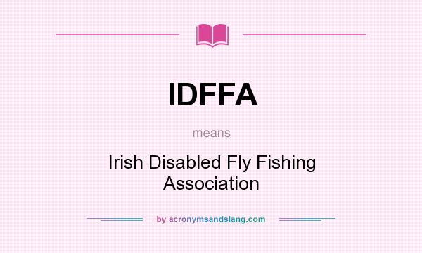 What does IDFFA mean? It stands for Irish Disabled Fly Fishing Association