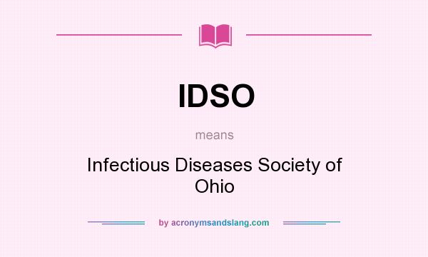 What does IDSO mean? It stands for Infectious Diseases Society of Ohio