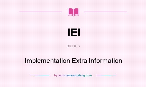 What does IEI mean? It stands for Implementation Extra Information