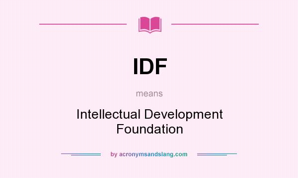 What does IDF mean? It stands for Intellectual Development Foundation