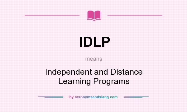 What does IDLP mean? It stands for Independent and Distance Learning Programs