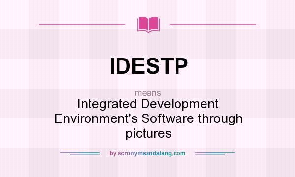What does IDESTP mean? It stands for Integrated Development Environment`s Software through pictures