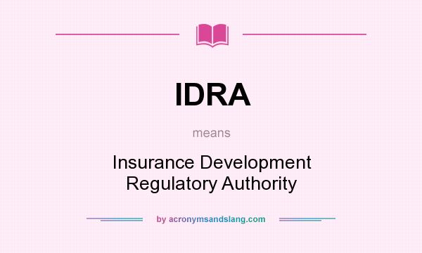 What does IDRA mean? It stands for Insurance Development Regulatory Authority