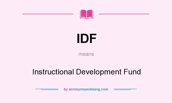 What does IDF mean? It stands for Instructional Development Fund
