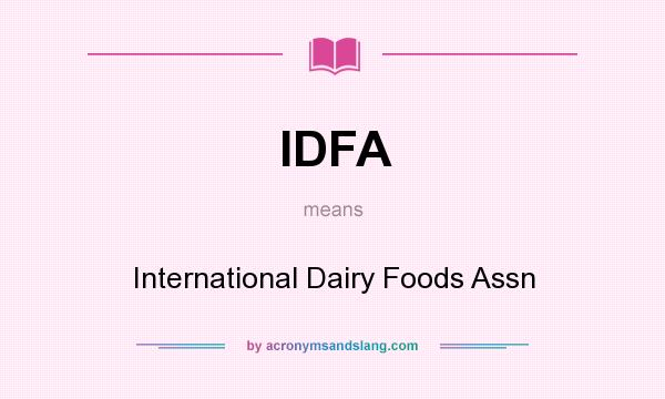 What does IDFA mean? It stands for International Dairy Foods Assn