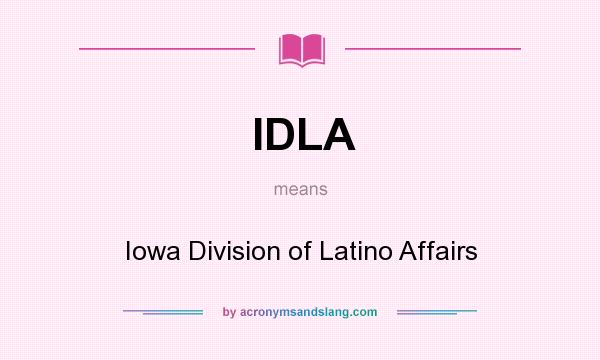 What does IDLA mean? It stands for Iowa Division of Latino Affairs