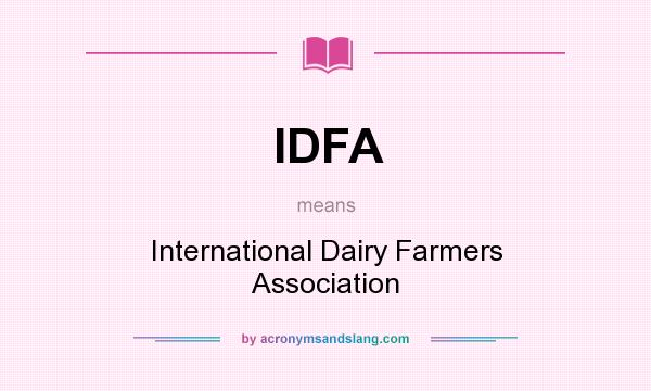 What does IDFA mean? It stands for International Dairy Farmers Association