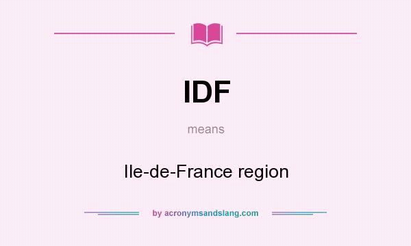 What does IDF mean? It stands for Ile-de-France region