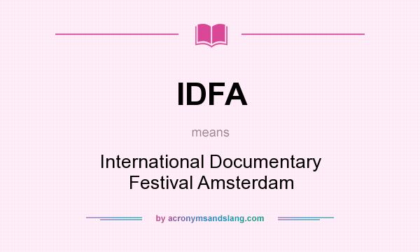 What does IDFA mean? It stands for International Documentary Festival Amsterdam