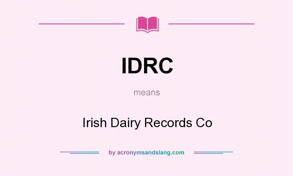 What does IDRC mean? It stands for Irish Dairy Records Co