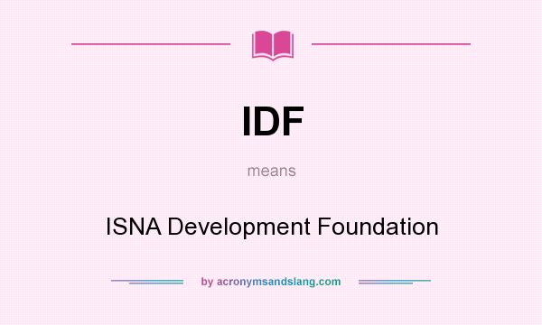 What does IDF mean? It stands for ISNA Development Foundation