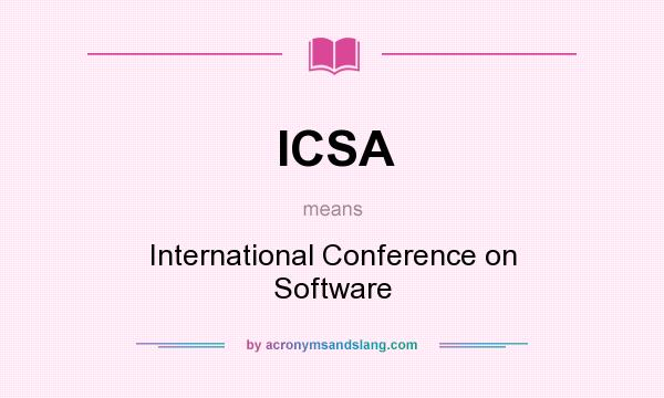 What does ICSA mean? It stands for International Conference on Software
