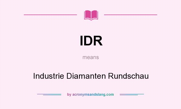 What does IDR mean? It stands for Industrie Diamanten Rundschau