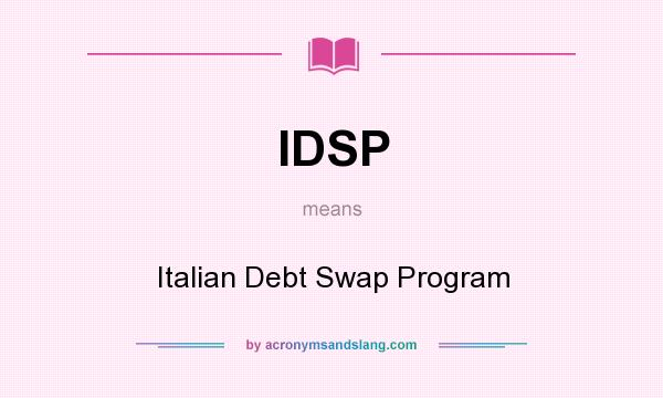 What does IDSP mean? It stands for Italian Debt Swap Program