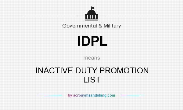 What does IDPL mean? It stands for INACTIVE DUTY PROMOTION LIST