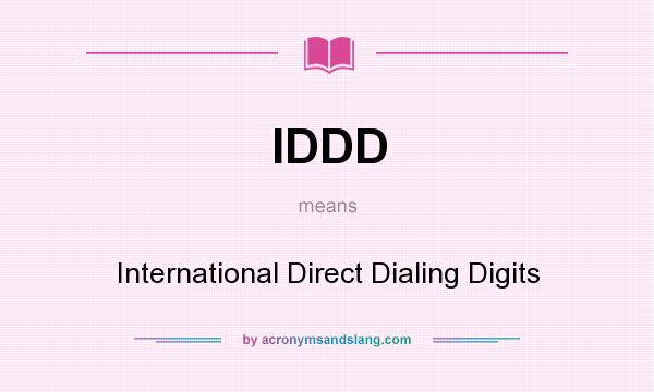 What does IDDD mean? It stands for International Direct Dialing Digits