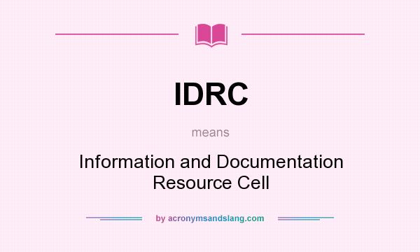What does IDRC mean? It stands for Information and Documentation Resource Cell