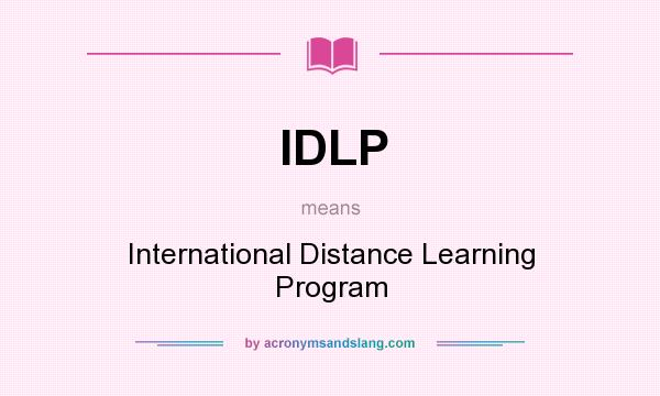 What does IDLP mean? It stands for International Distance Learning Program