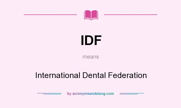 What does IDF mean? It stands for International Dental Federation