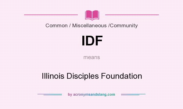 What does IDF mean? It stands for Illinois Disciples Foundation