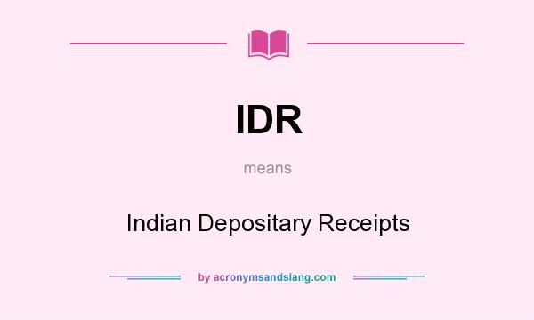 What does IDR mean? It stands for Indian Depositary Receipts