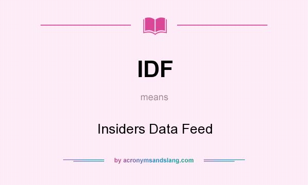 What does IDF mean? It stands for Insiders Data Feed