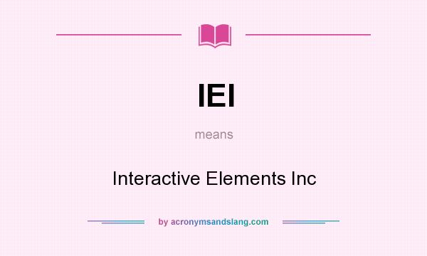 What does IEI mean? It stands for Interactive Elements Inc