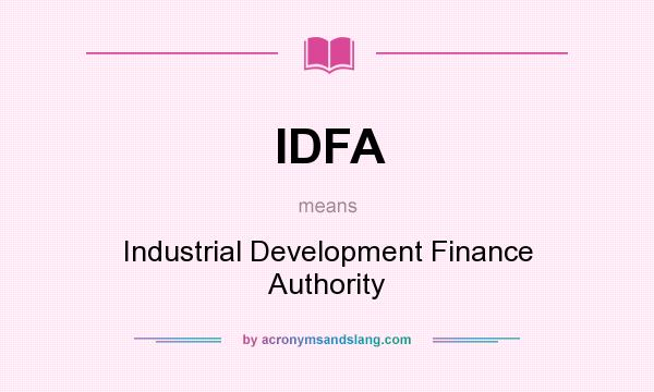 What does IDFA mean? It stands for Industrial Development Finance Authority