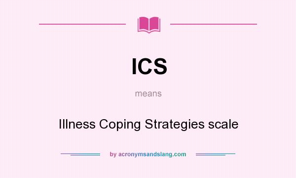 What does ICS mean? It stands for Illness Coping Strategies scale