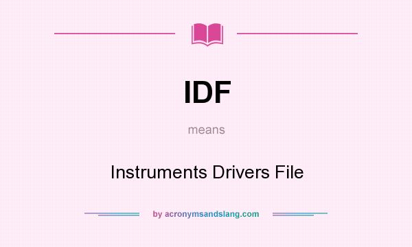 What does IDF mean? It stands for Instruments Drivers File