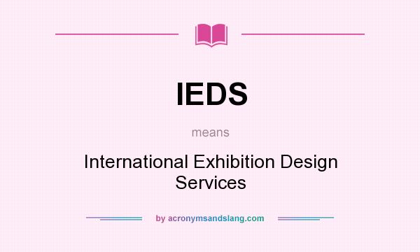 What does IEDS mean? It stands for International Exhibition Design Services