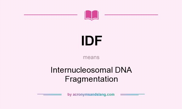 What does IDF mean? It stands for Internucleosomal DNA Fragmentation