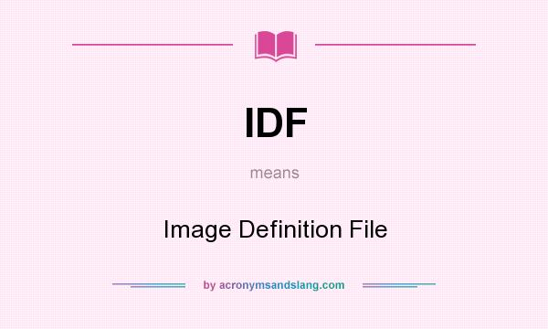What does IDF mean? It stands for Image Definition File