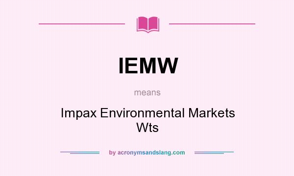 What does IEMW mean? It stands for Impax Environmental Markets Wts